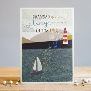 This only for the most special of Grandads, this Louise Tiler birthday card features an uplifting illustration of a small boat on the sea, illuminated by the iridescent beam of a distant lighthouse. The thoughtful text is sure to put a smile on your grandad's face and remind him of how much you appreciate him always being there to guide you. Text on the front of the card reads "Grandad you have always been there to guide me".