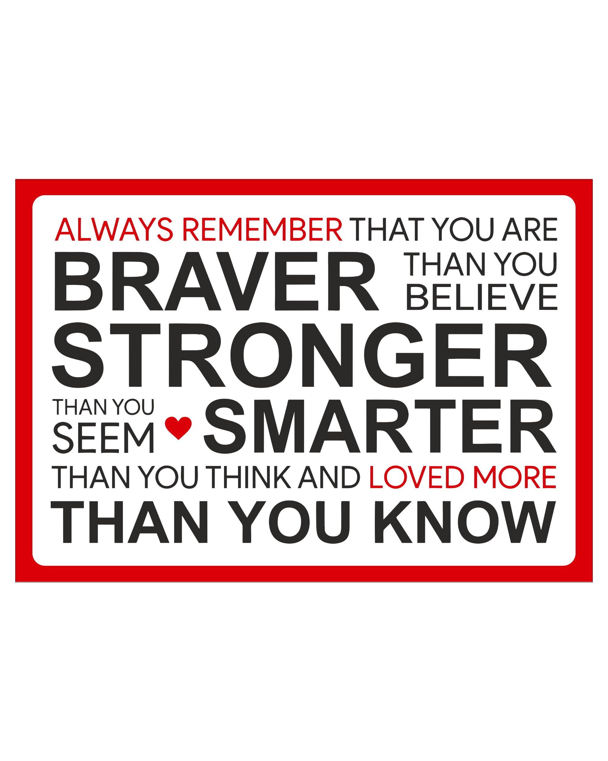 You are braver, stronger and smarter - Decorative metal sign