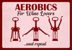 Aerobics for wine lovers... - Vintage Metal Sign