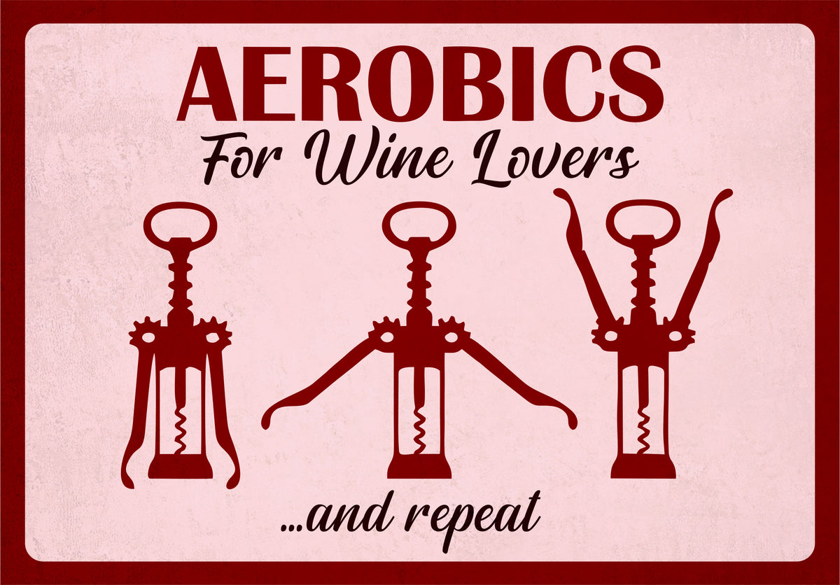 Aerobics for wine lovers... - Vintage Metal Sign