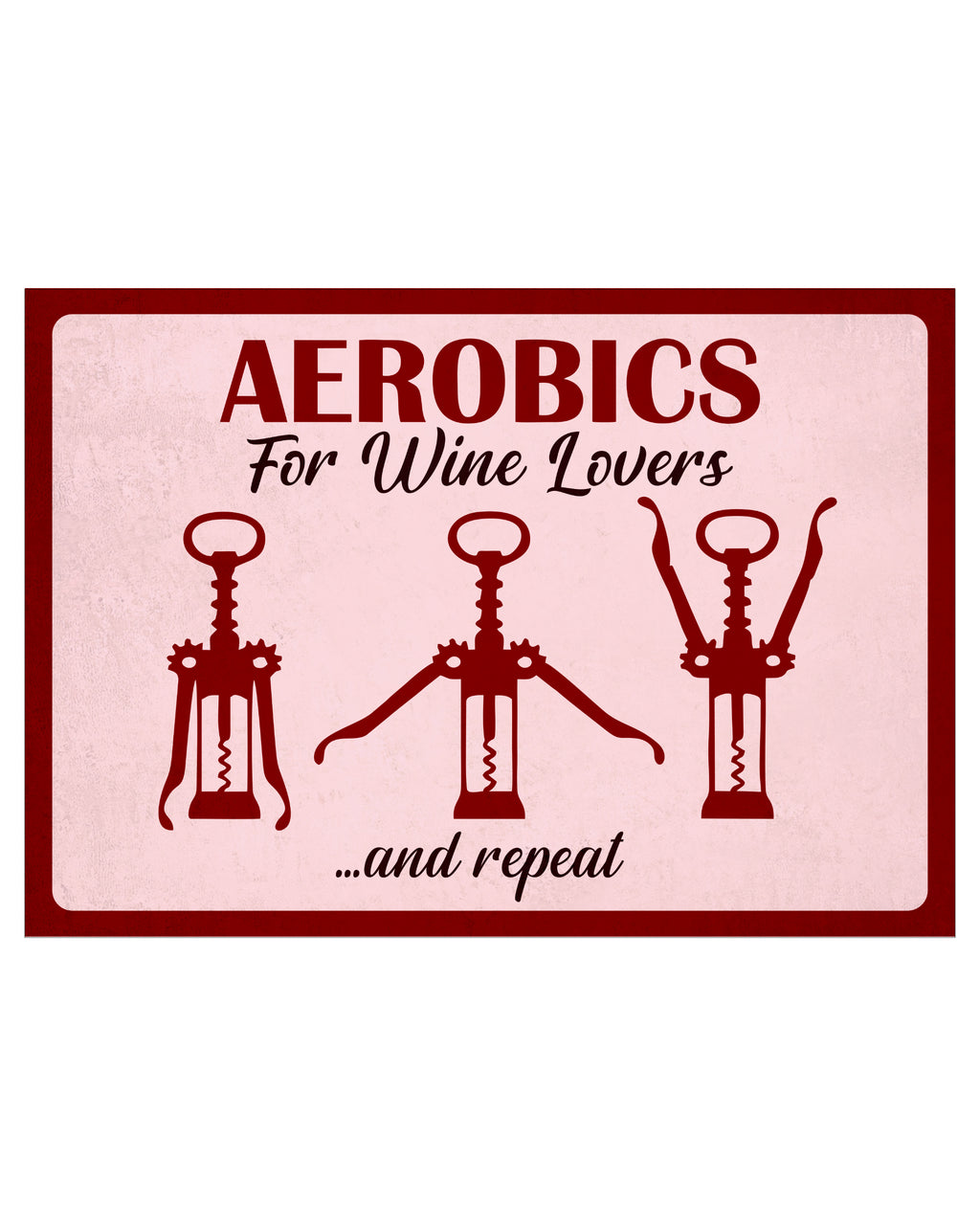 Aerobics for wine lovers... - Vintage Metal Sign