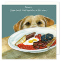 A cute and funny card showing a dog eyeing up a plate with a full english breakfast on it