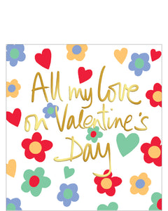 This valentines day card is decorated with gold text that reads "All my love on Valentine's Day" surrounded by colourful hearts and flowers.