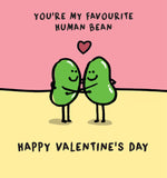 You are my favourite human BEAN - Valentine's card