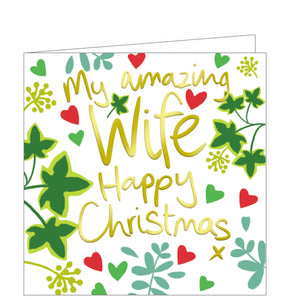 This lovely little christmas card for a special wife is decorated with green foliage surrounding gold text that reads "My amazing Wife, Happy Christmas x".