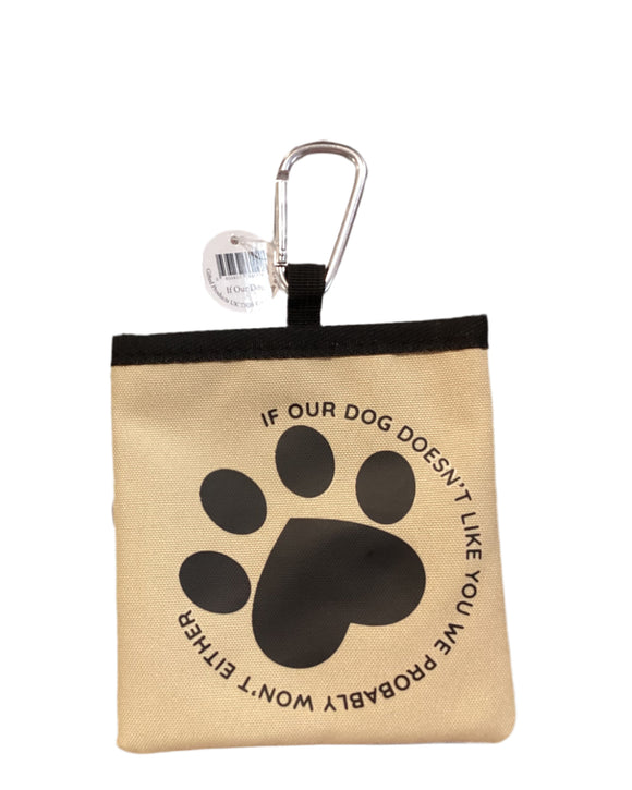 If Our Dog Doesn't Like You - dog treat pouch