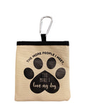 The More People I Meet - dog treat pouch
