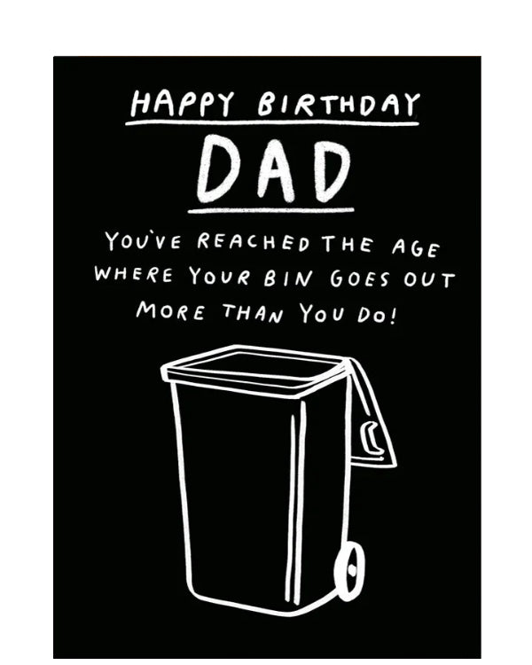 Dad, the bins go out... - Birthday card