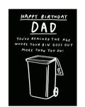 Dad, the bins go out... - Birthday card
