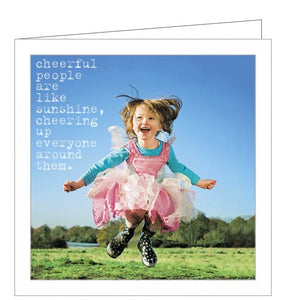This cute greetings card features a photograph of a young girl in a pink costume and wings jumping for joy. The caption on the front of the card reads "cheerful people are like sunshine, cheering everyone up around them".