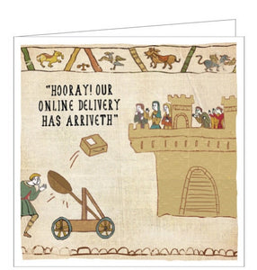 This funny blank card is from the Hysterical Heritage greetings card range by Ian Blake. A Bayeux Tapestry style illustration shows a box being catapulted towards a castle. The caption on the front of the card reads "Hooray! Our online delivery has arriveth."