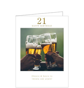 This 21st Birthday card is decorated with a photograph of a celebratory clink of four beer glasses. The text on the front of the card reads "21 Happy Birthday...Cheers & beers to twenty one years”