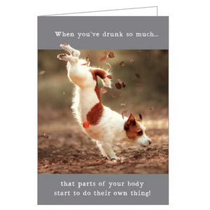 This funny birthday card features a photograph of a Jack Russell dog standing upright on his front paws. The caption on the front of the card reads "When you've drunk so much that parts of your body start to do their own thing!"