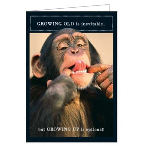 This funny birthday card features a photograph of a chimp pulling a funny face. The caption on the front of the card reads "Growing old in inevitable but growing up is optional"