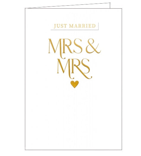 This elegant wedding card is decorated with embossed gold text that reads "Just Married...Mrs & Mrs" above an embossed gold heart.