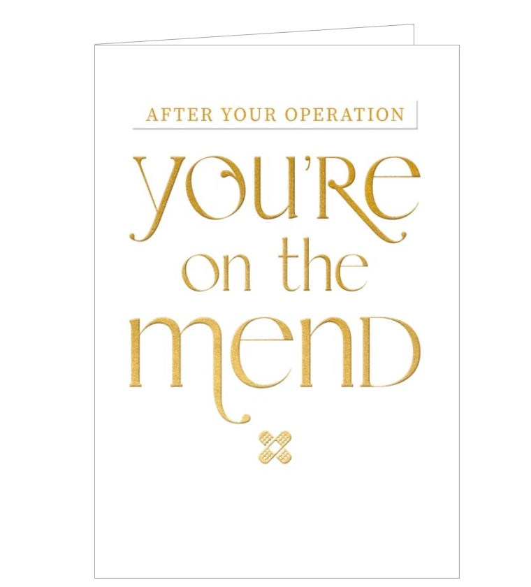 A simple get well card embossed with gold text that reads "After your operation you're on the mend".