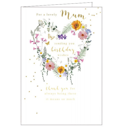 This lovely birthday card for a special mum is decorated with a heart-shaped wreath of wildflowers. Gold text on the front of the card reads 