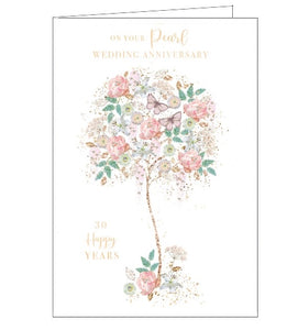 This 30th anniversary card is decorated with a delicate, rose-gold-branched tree blossoming with flowers and butterflies. The text on the front of this anniversary card reads "On Your Pearl Wedding Anniversary...30 Years".