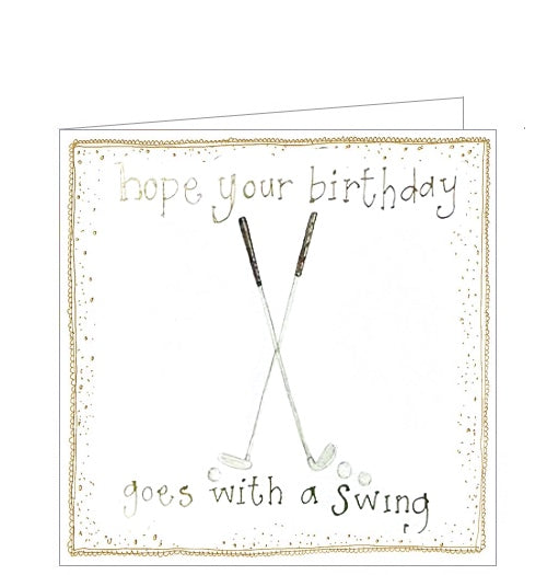 Part of Alex Clark's "Little Sunshine" Collection, of smaller sized Birthday cards. This birthday card features cute illustration of a crossed pair of golfing irons with gold balls on either side. Gold text on the front of the card reads "Hope your Birthday goes with a swing".