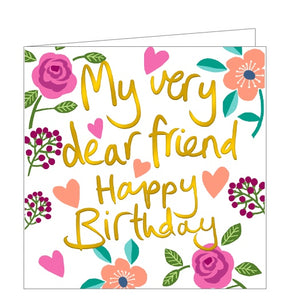 This bright and lovely birthday card is decorated with contemporary florals in gorgeous colours. Metallic gold text on the card reads "My very dear friend, Happy Birthday".