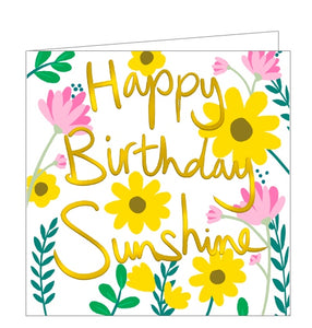 This bright and lovely birthday card is decorated with contemporary florals in gorgeous colours. Metallic gold text on the card reads "Happy Birthday Sunshine".