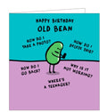 This birthday card is decorated with cartoon bean trying to use a smartphone. The text on the front of the card reads "Happy birthday old bean!" and then all the questions oldies ask "How do I take a photo? How do I delete this. How do I go back. Why is it not working. Where's a teenager?"