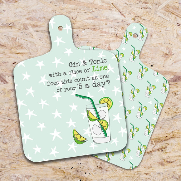 This small chopping board from Dandelion Stationery is decorated with a glass of gin and tonic - complete with ice cubes and lime slices. The text on the front of the choppingboard reads 