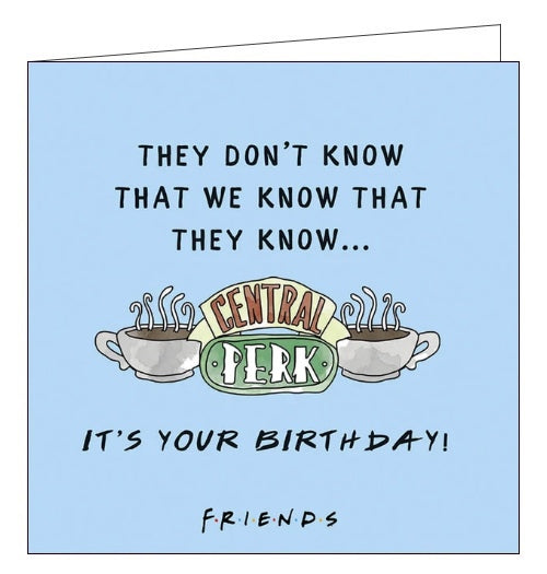 They Don't Know That We Know - Friends Birthday card