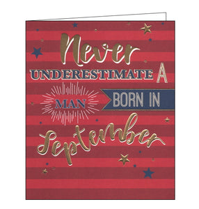 This birthday card is decorated with blue and gold script that reads "Never underestimate a man born in September". Gold and blue stars standout against a striped red background.