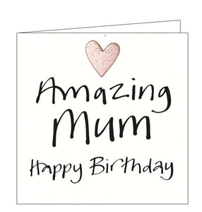 This simple but sweet birthday card is decorated with black brush script that reads "Amazing Mum Happy Birthday". with a little pink metallic heart.