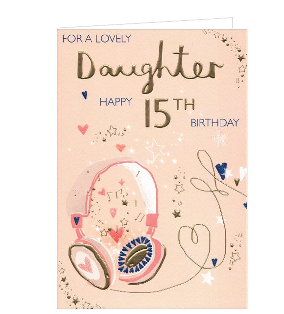 This birthday card for a daughter's 15th birthday is decorated with a pair of pink and gold headphones. Blue and gold text on the front of the card reads 