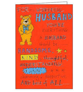 This fun birthday card for a special husband is decorated with a cartoon bear holding a birthday present. Text on the front of the card reads "For my Wonderful Husband...you're everything a husband should be... Handsome, kind, thoughtful, understanding, funny, charming, supportive and best of all..."