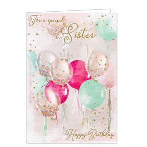 This birthday card for a special sister is decorated with pink, teal and confetti-filled balloons. Rose gold text on the front of the card reads "For a special Sister...Happy Birthday".
