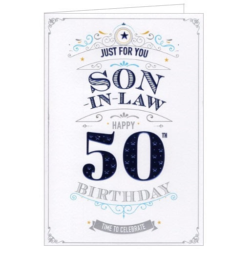 This 50th birthday card for a great son-in-law is decorated with metallic blue and silver text that reads 