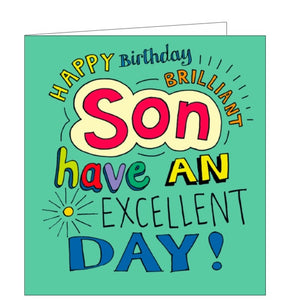 Multi-coloured text on the front of this birthday card reads "Happy Birthday Brilliant Son...have an excellent day!" All set off by a green background.
