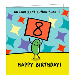 This 8th birthday card is decorated with a cartoon bean holding up a placard with a large "8" on it. The text on the front of the card reads "An excellent human bean is 8!"