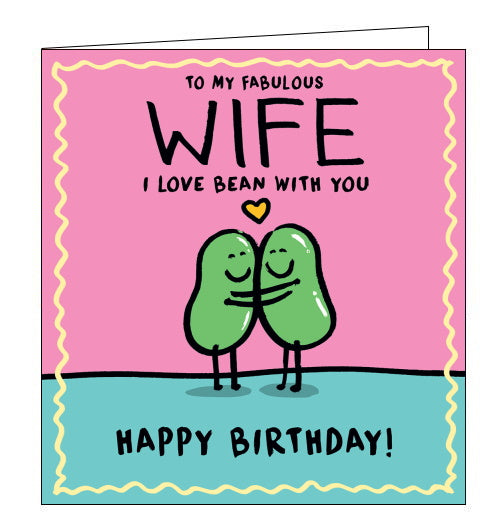 This birthday card for a special wife is decorated with a pair of cartoon beans hugging each other. The text on the front of the card reads 