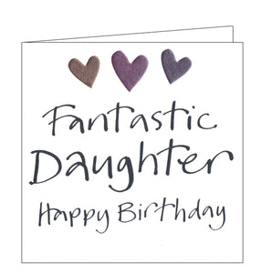 This birthday card for a special daughter is decorated with three embossed metallic hearts above black brush script text that reads "Fantastic Daughter Happy Birthday".