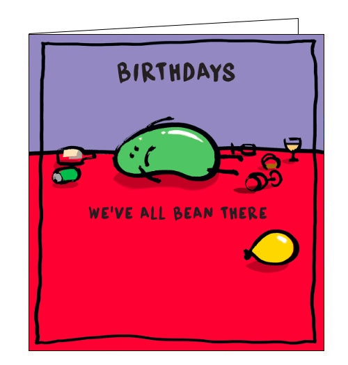This birthday card is decorated with a cartoon bean lying on the floor, surrounded by deflated balloons and discarded wine bottles. The text on the front of the card reads 