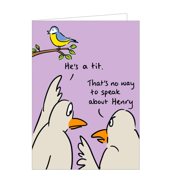 Perfect for birthdays or just because, this funny greetings funny card shows two birds discussing another who is sitting on a branch.  One bird says 