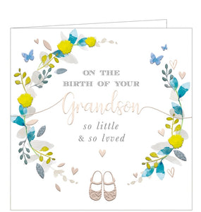 A lovely but simple new baby card for grandparents to celebrate their new grandchild. Silver script on the front of the card reads "On the birth of your Grandson, so little & so loved", with a wreath of silver, blue and yellow flowers.