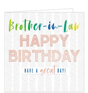 This birthday card for a special brother in law is is decorated with a textured background overlaid with text that reads "Brother-in-Law...Happy Birthday....have a great day!"