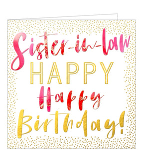 This birthday card for a special sister in law is is decorated with gold confetti surrounding pink and gold text that reads "Sister-in-Law...Happy Birthday!"