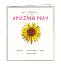 This fun birthday card for a very special mum features an illustration of a smiling sunflower. Text around the sunflower reads "Happy Birthday to an AMAZING MUM who fills the world with SUNSHINE!"