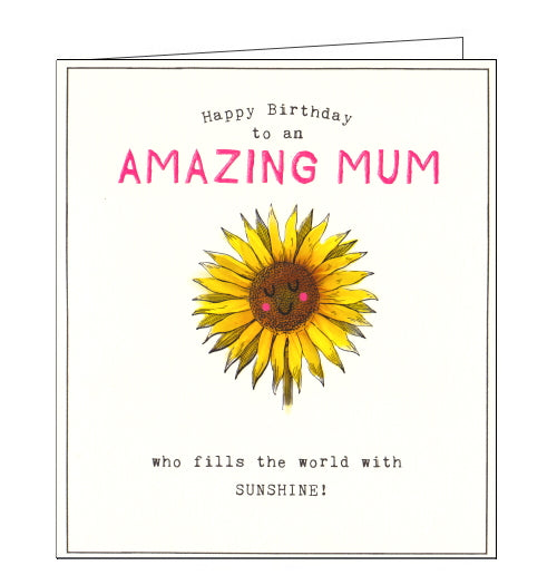 This fun birthday card for a very special mum features an illustration of a smiling sunflower. Text around the sunflower reads 