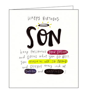 This birthday card for a special Son is decorated with text that reads "Happy Birthday Son...keep following your dreams and doing what you do best. You make us all so proud and deserve every inch of success and happiness".