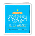 This birthday card for a special Grandson is from the fun Happy Jackson card range bursting with bright colours and cheeky captions. White text on a bright blue background reads "Happy Birthday to a Totally Incredible Grandson who can do no wrong! And grandparents are ALWAYS right. FACT!"