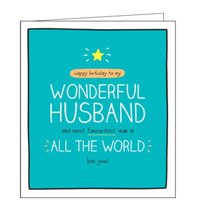 This birthday card for a special husband from the fun Happy Jackson card range bursting with bright colours and cheeky captions. White text on a teal background reads "Happy Birthday to my wonderful Husband, and most favouritest man in all the world...love you!"