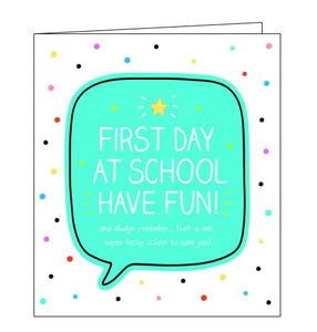 This first day at school card from the fun Happy Jackson card range bursting with bright colours and cheeky captions. White text in front of a green background reads "First day at school, have fun! and always remember...that is one super-lucky school to have you!"
