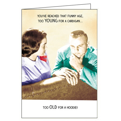 Pigment Rib Ticklers too old for a hoodie to young for a cardigan funny birthday card